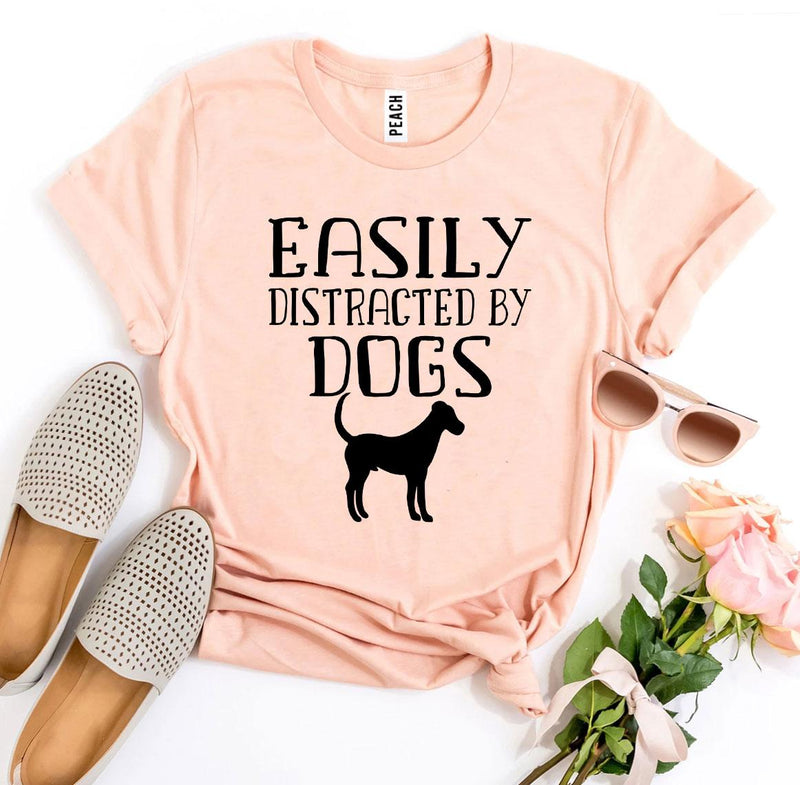 Easily Distracted By Dogs T-shirt